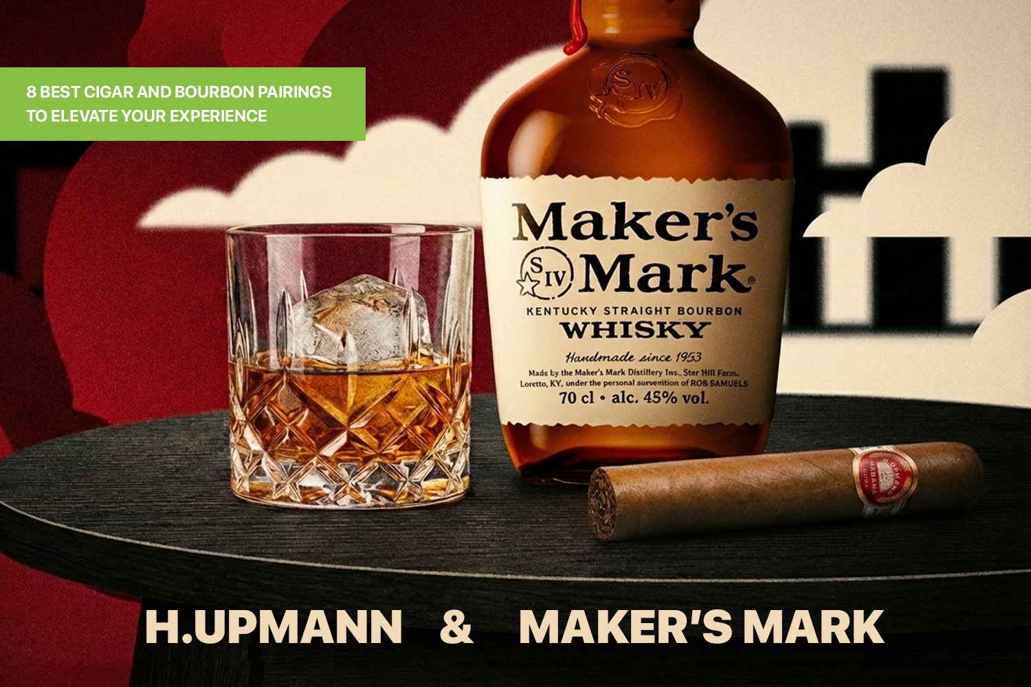 H.Upmann and Maker’s Mark