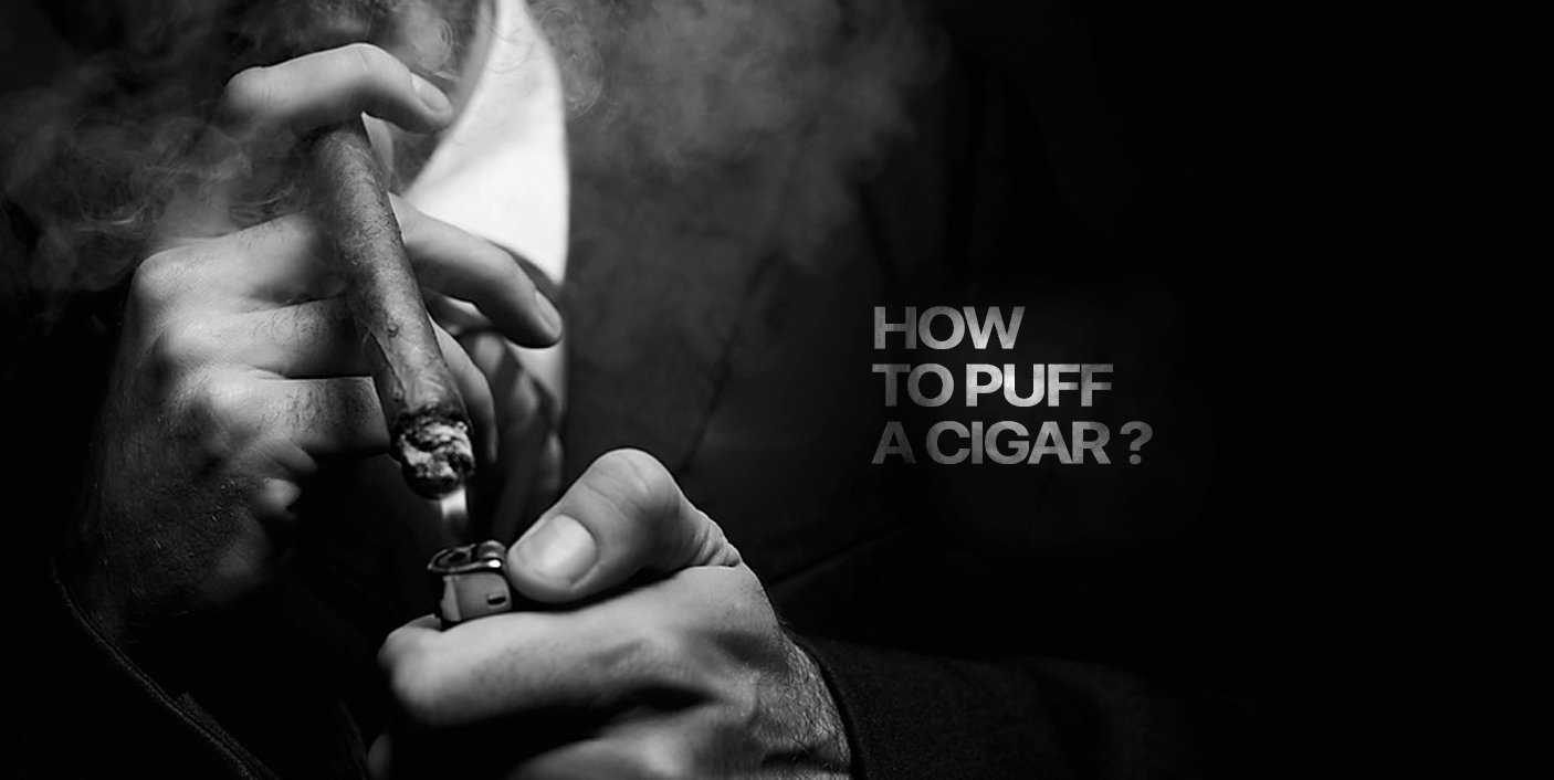 How to Puff a Cigar?